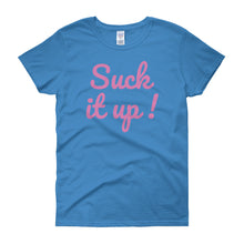 Suck it up - Women's short sleeve t-shirt