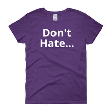Don't Hate - Women's short sleeve t-shirt