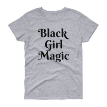 Black Girl Magic - Women's short sleeve t-shirt