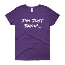 I'm Just Sayin - Women's short sleeve t-shirt