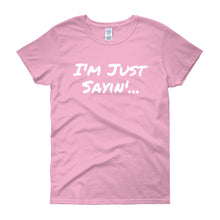 I'm Just Sayin - Women's short sleeve t-shirt