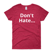Don't Hate - Women's short sleeve t-shirt
