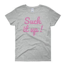 Suck it up - Women's short sleeve t-shirt