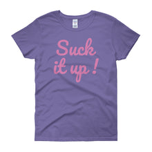 Suck it up - Women's short sleeve t-shirt