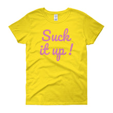Suck it up - Women's short sleeve t-shirt