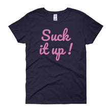 Suck it up - Women's short sleeve t-shirt