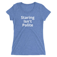 Staring Isn't Polite - Ladies' short sleeve t-shirt