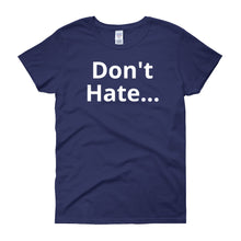 Don't Hate - Women's short sleeve t-shirt