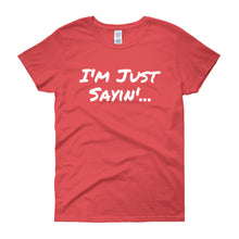 I'm Just Sayin - Women's short sleeve t-shirt