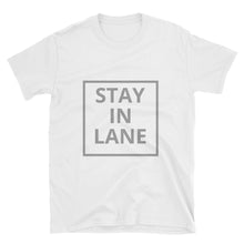 Stay in Your Lane - Short-Sleeve Unisex T-Shirt