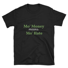 Mo Money, Mo Hate - Short-Sleeve Unisex T-Shirt