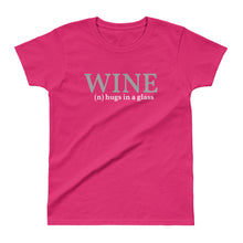 Wine-Hugs in a Glass - Ladies' T-shirt