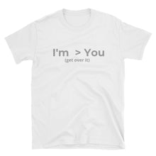 I'm Greater Than You - Short-Sleeve Unisex T-Shirt