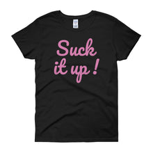 Suck it up - Women's short sleeve t-shirt
