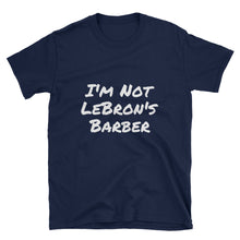 Not LeBron's Barber - Short-Sleeve Unisex T-Shirt