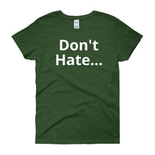 Don't Hate - Women's short sleeve t-shirt
