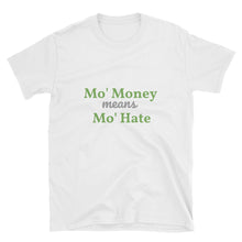 Mo Money, Mo Hate - Short-Sleeve Unisex T-Shirt