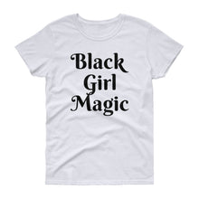 Black Girl Magic - Women's short sleeve t-shirt