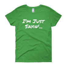 I'm Just Sayin - Women's short sleeve t-shirt