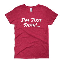 I'm Just Sayin - Women's short sleeve t-shirt