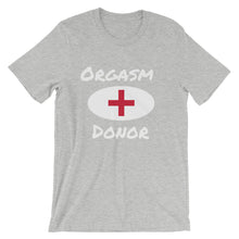 Orgasm Donor - Short-Sleeve Unisex T-Shirt
