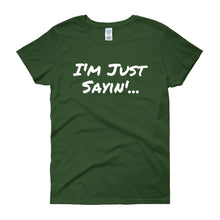 I'm Just Sayin - Women's short sleeve t-shirt