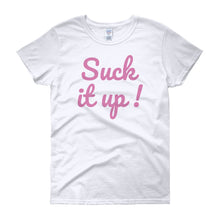 Suck it up - Women's short sleeve t-shirt