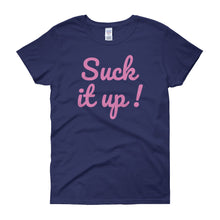 Suck it up - Women's short sleeve t-shirt