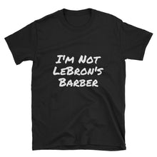 Not LeBron's Barber - Short-Sleeve Unisex T-Shirt
