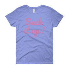 Suck it up - Women's short sleeve t-shirt
