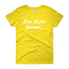 I'm Just Sayin - Women's short sleeve t-shirt