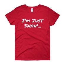 I'm Just Sayin - Women's short sleeve t-shirt
