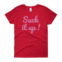 Suck it up - Women's short sleeve t-shirt