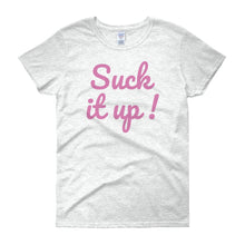 Suck it up - Women's short sleeve t-shirt